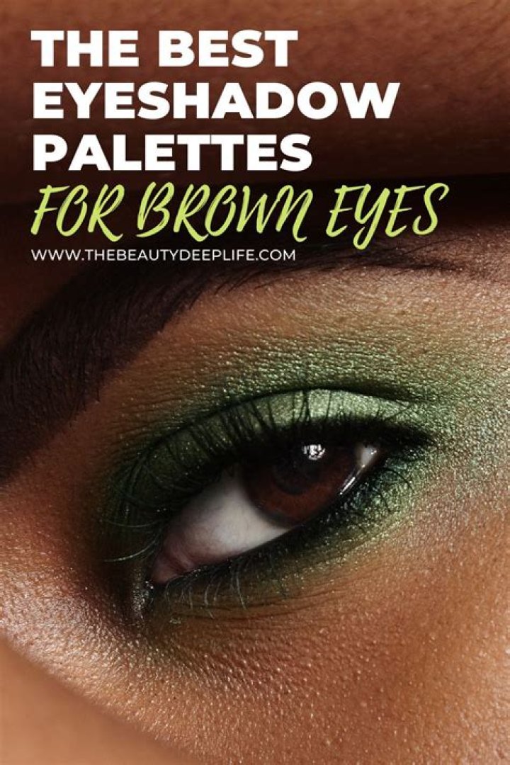 Best eyeshadow palettes for brown eyes